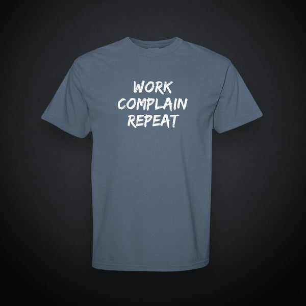 WORK COMPLAIN REPEAT Heavyweight Tee